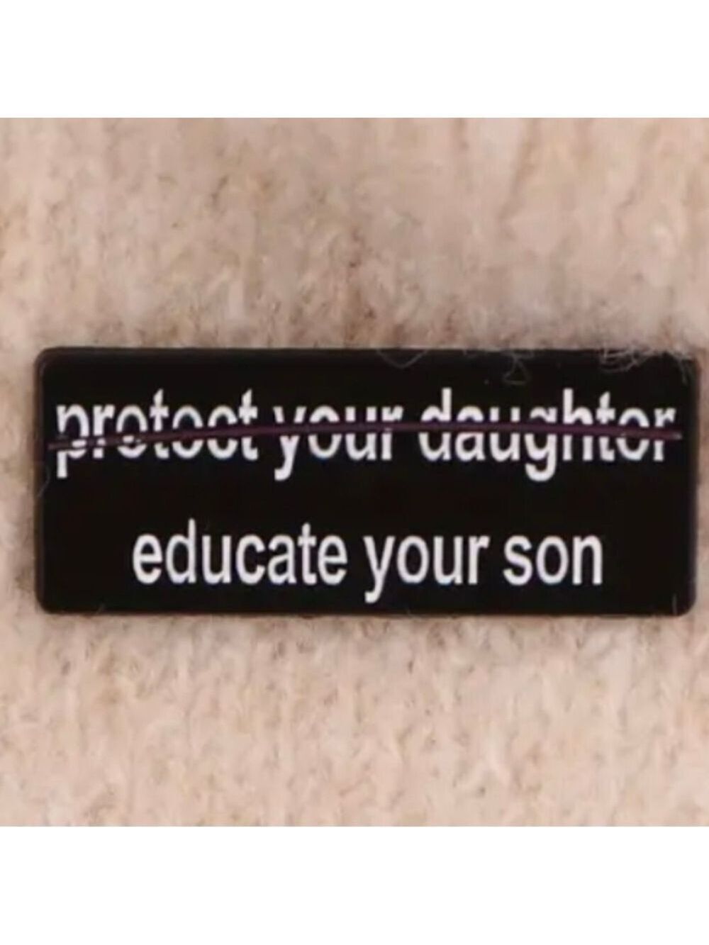 Pin--Educate Your Son (protect your daughters)